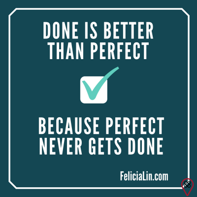 Better done than perfect. Will it be?
