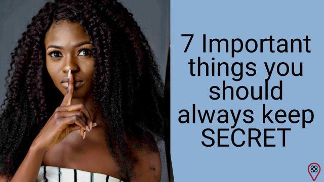 7 choses que vous devriez toujours garder secrètes
